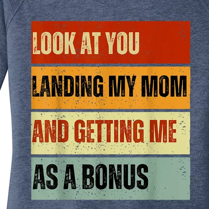 Look At You Landing My Mom And Getting Me As A Bonus Women's Perfect Tri Tunic Long Sleeve Shirt