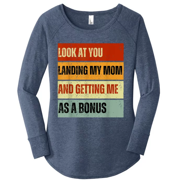 Look At You Landing My Mom And Getting Me As A Bonus Women's Perfect Tri Tunic Long Sleeve Shirt