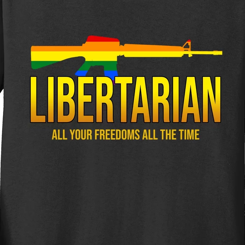 Libertarian All Your Freedoms All The Time Kids Long Sleeve Shirt