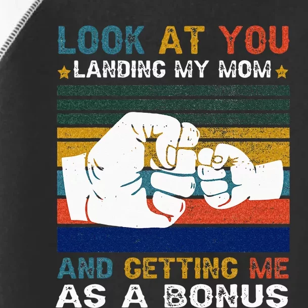 Look At You Landing My Mom Getting Me As A Bonus Funny Dad Toddler Fine Jersey T-Shirt