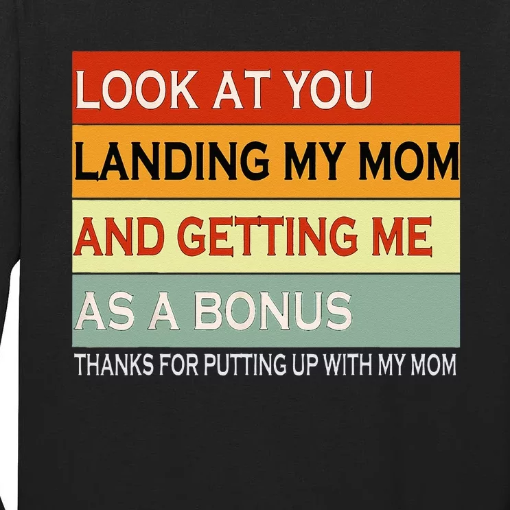 look at you landing my mom and getting me as a bonus gifts Tall Long Sleeve T-Shirt