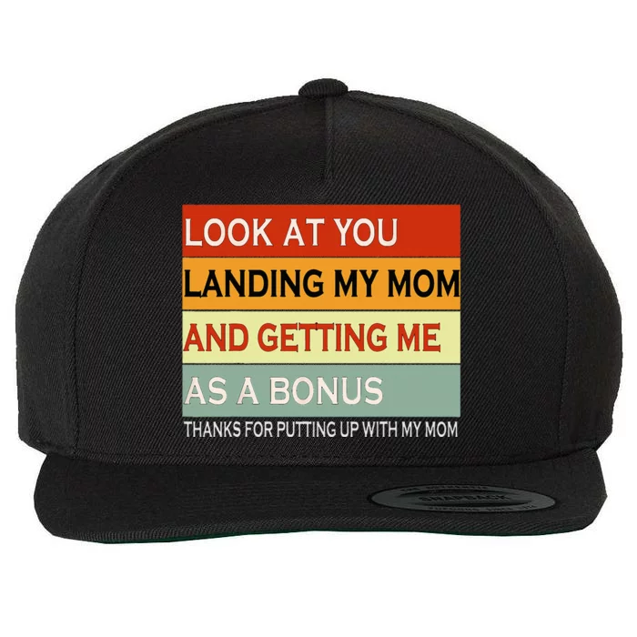 look at you landing my mom and getting me as a bonus gifts Wool Snapback Cap