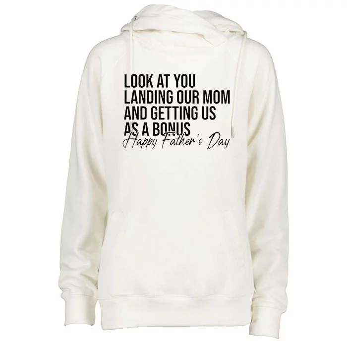 Look At You Landing Our Mom And Getting Us As A Bonus Dad Womens Funnel Neck Pullover Hood