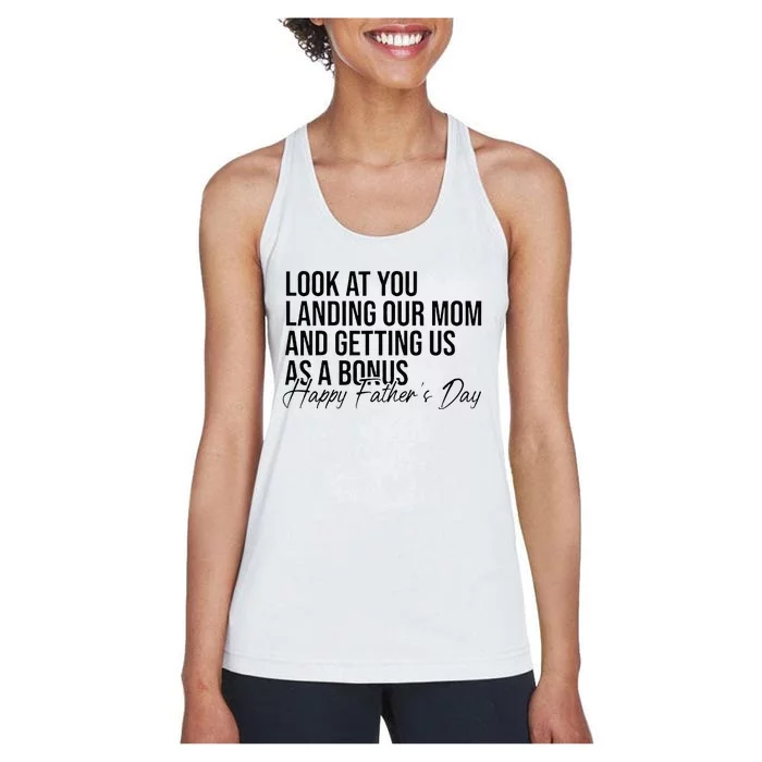 Look At You Landing Our Mom And Getting Us As A Bonus Dad Women's Racerback Tank