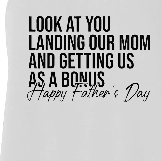 Look At You Landing Our Mom And Getting Us As A Bonus Dad Women's Racerback Tank