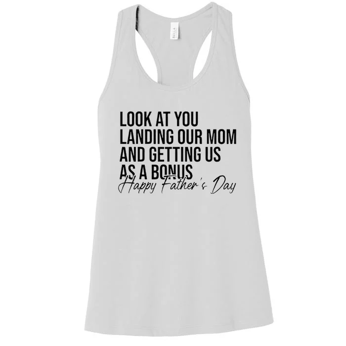 Look At You Landing Our Mom And Getting Us As A Bonus Dad Women's Racerback Tank