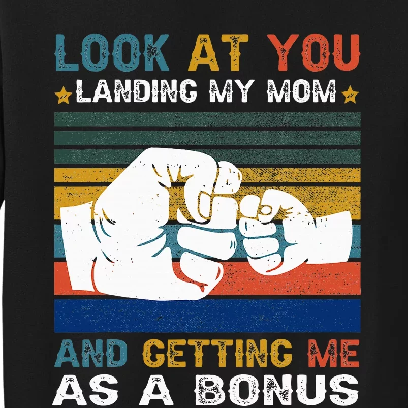 Look At You Landing My Mom Getting Me As A Bonus Sweatshirt