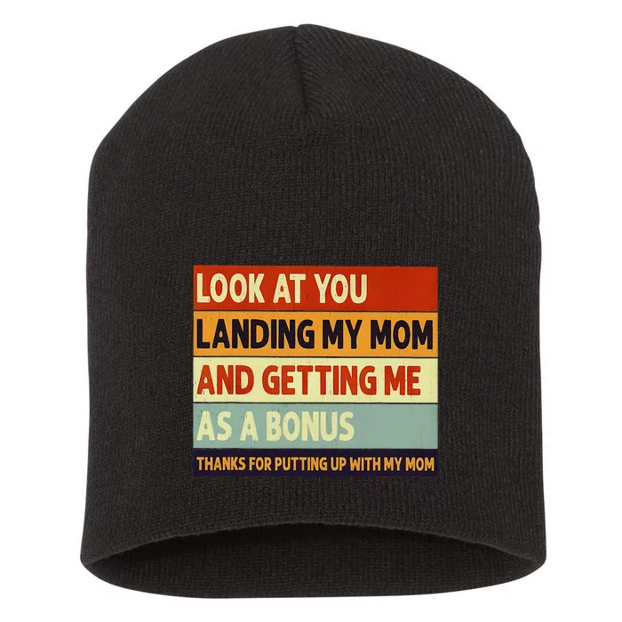 look at you landing my mom and getting me as a bonus Short Acrylic Beanie