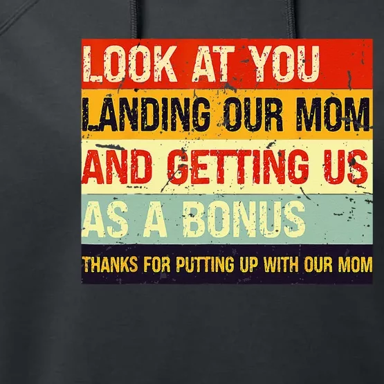 Look At You Landing Our Mom And Getting Us As A Bonus Funny Performance Fleece Hoodie