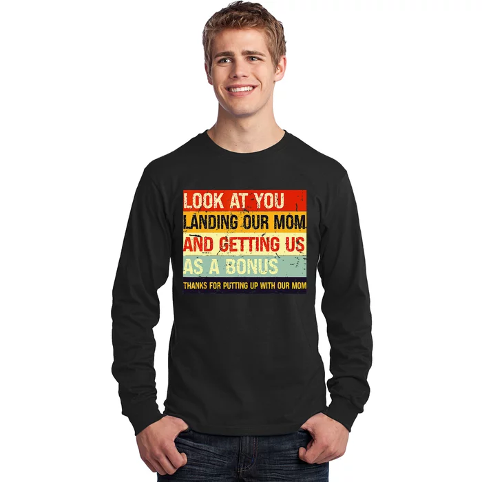 Look At You Landing Our Mom And Getting Us As A Bonus Funny Long Sleeve Shirt