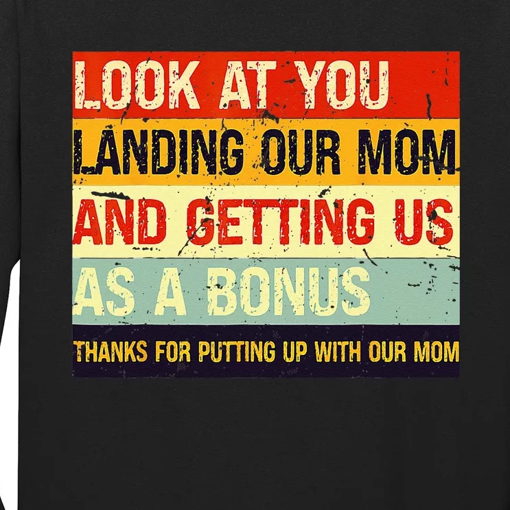 Look At You Landing Our Mom And Getting Us As A Bonus Funny Long Sleeve Shirt