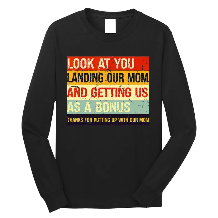 Look At You Landing Our Mom And Getting Us As A Bonus Funny Long Sleeve Shirt