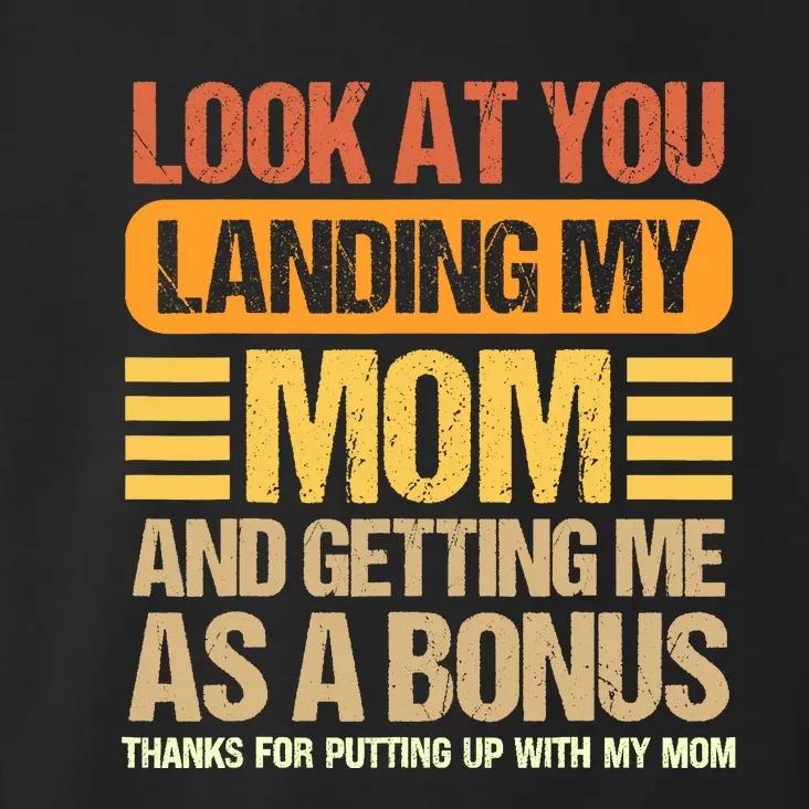 Look At You Landing My Mom And Getting Me As A Bonus Toddler Hoodie