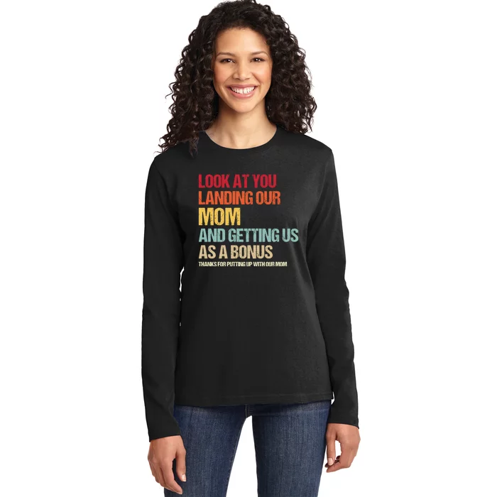 Look At You Landing Our Mom And Getting Us As A Bonus Ladies Long Sleeve Shirt