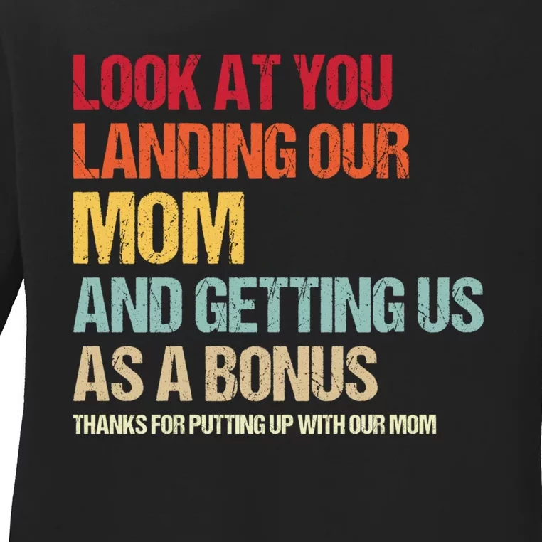 Look At You Landing Our Mom And Getting Us As A Bonus Ladies Long Sleeve Shirt