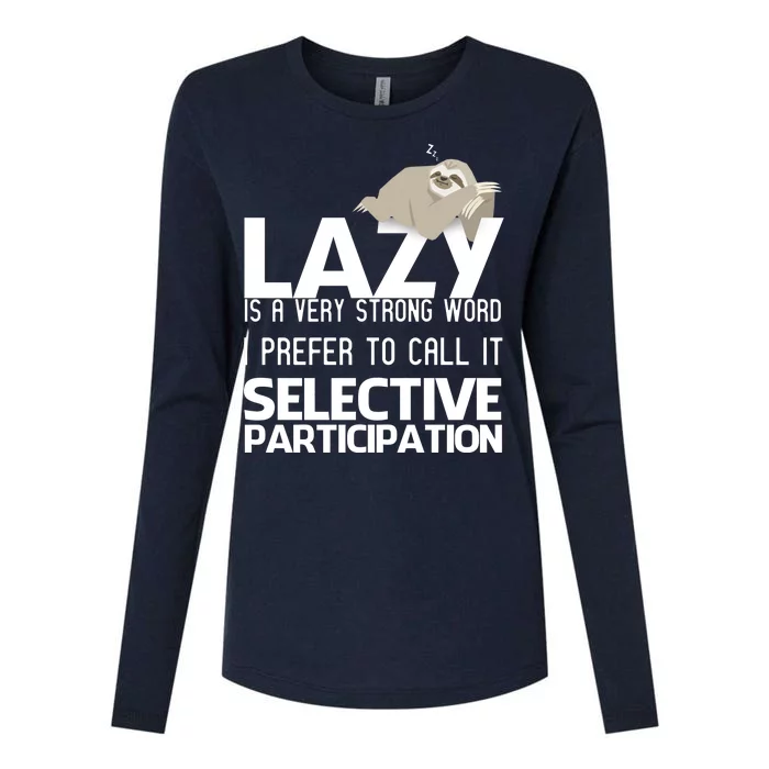 Lazy Is A Strong Word I Prefer Selective Participation Sloth Womens Cotton Relaxed Long Sleeve T-Shirt