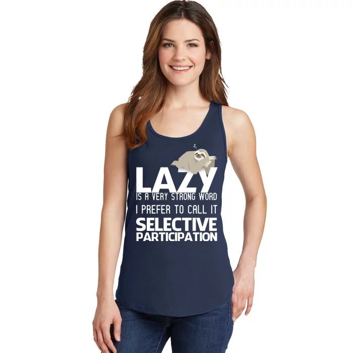 Lazy Is A Strong Word I Prefer Selective Participation Sloth Ladies Essential Tank