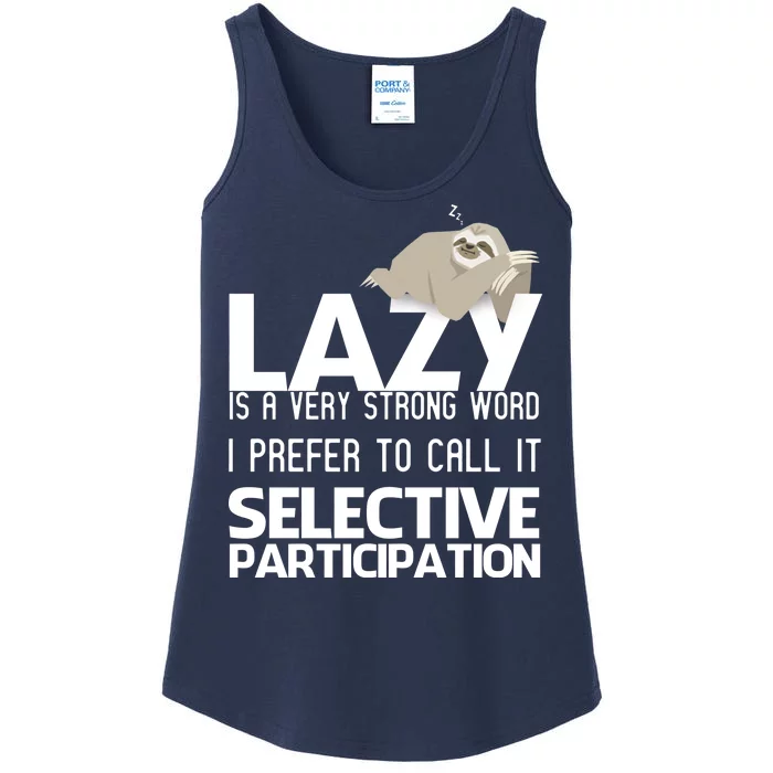 Lazy Is A Strong Word I Prefer Selective Participation Sloth Ladies Essential Tank