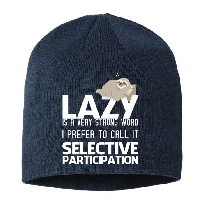 Lazy Is A Strong Word I Prefer Selective Participation Sloth 8 1/2in Sustainable Knit Beanie