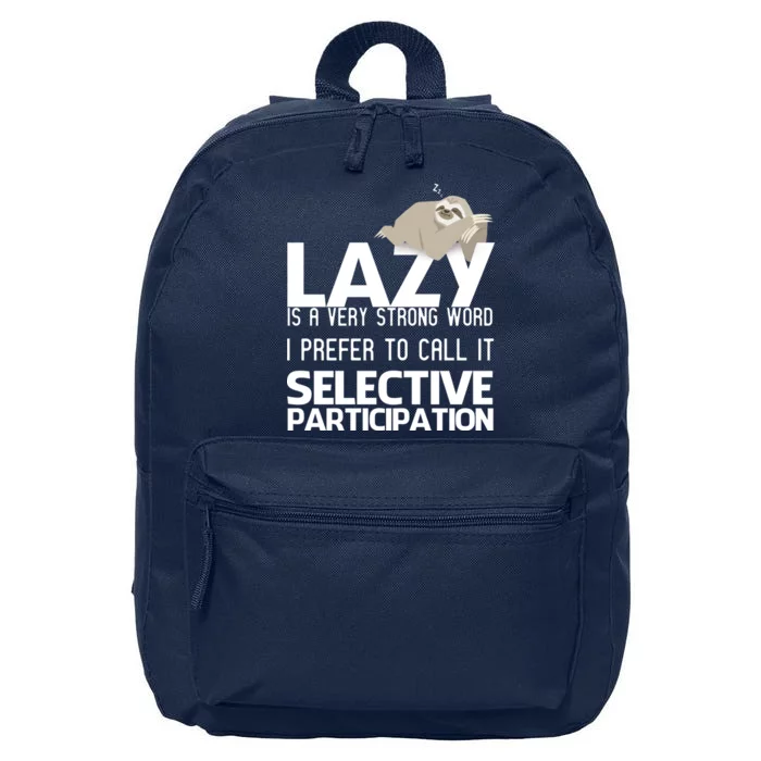 Lazy Is A Strong Word I Prefer Selective Participation Sloth 16 in Basic Backpack