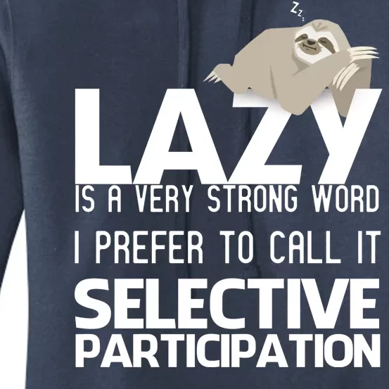 Lazy Is A Strong Word I Prefer Selective Participation Sloth Women's Pullover Hoodie