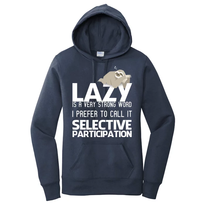 Lazy Is A Strong Word I Prefer Selective Participation Sloth Women's Pullover Hoodie