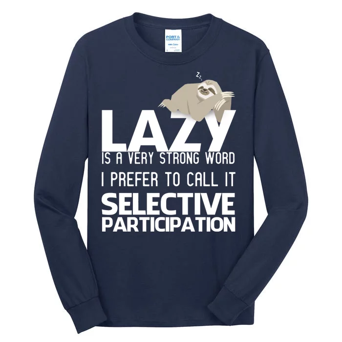 Lazy Is A Strong Word I Prefer Selective Participation Sloth Tall Long Sleeve T-Shirt