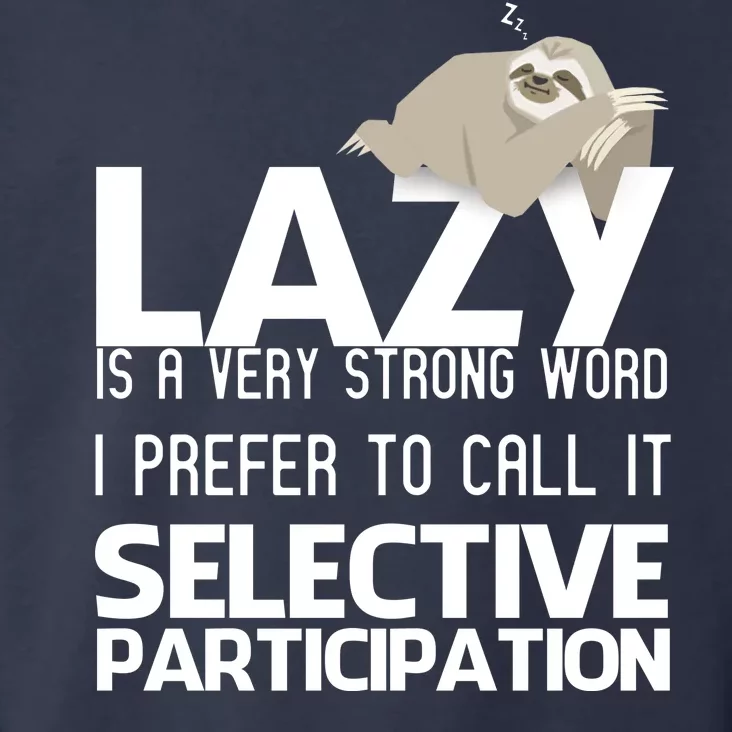 Lazy Is A Strong Word I Prefer Selective Participation Sloth Toddler Hoodie