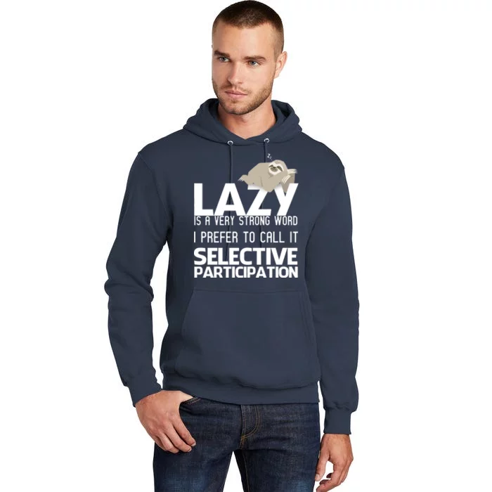 Lazy Is A Strong Word I Prefer Selective Participation Sloth Tall Hoodie