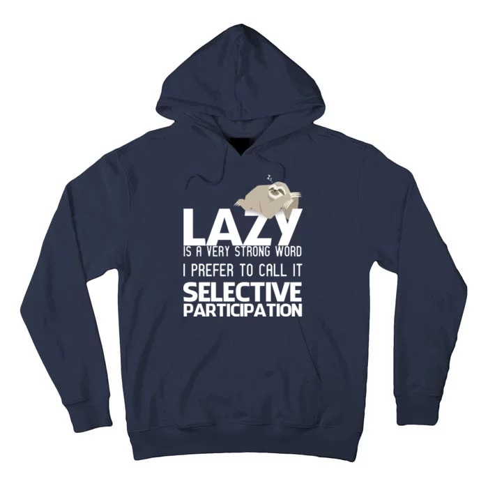 Lazy Is A Strong Word I Prefer Selective Participation Sloth Tall Hoodie