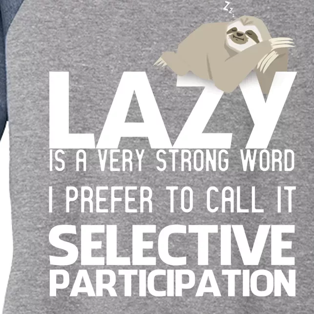 Lazy Is A Strong Word I Prefer Selective Participation Sloth Women's Tri-Blend 3/4-Sleeve Raglan Shirt