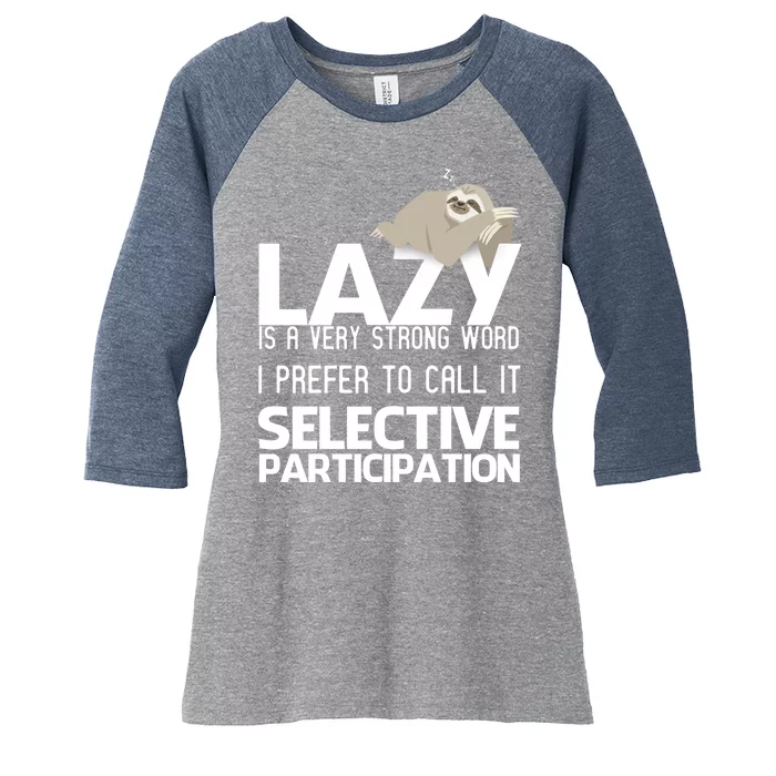 Lazy Is A Strong Word I Prefer Selective Participation Sloth Women's Tri-Blend 3/4-Sleeve Raglan Shirt