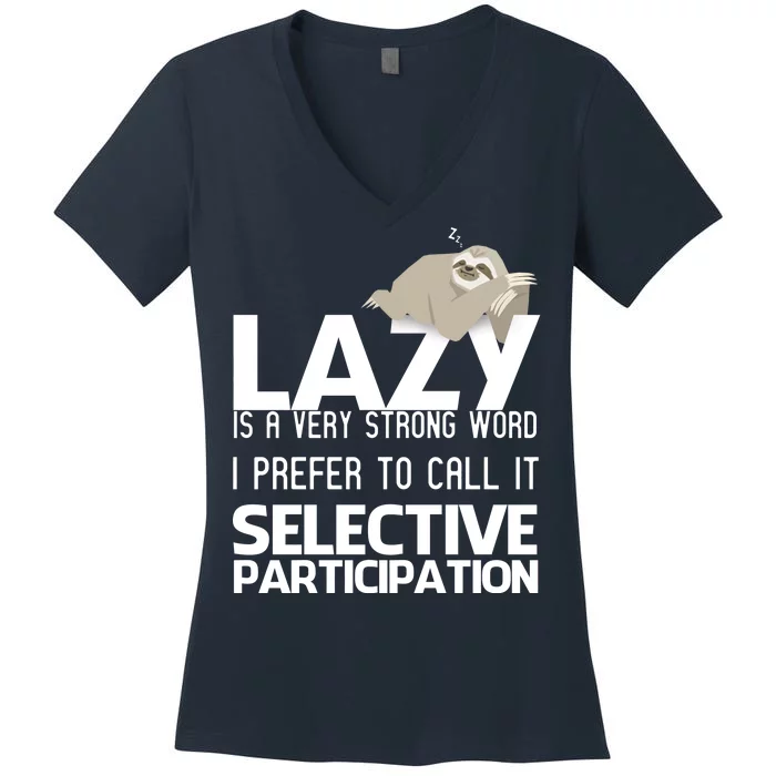 Lazy Is A Strong Word I Prefer Selective Participation Sloth Women's V-Neck T-Shirt