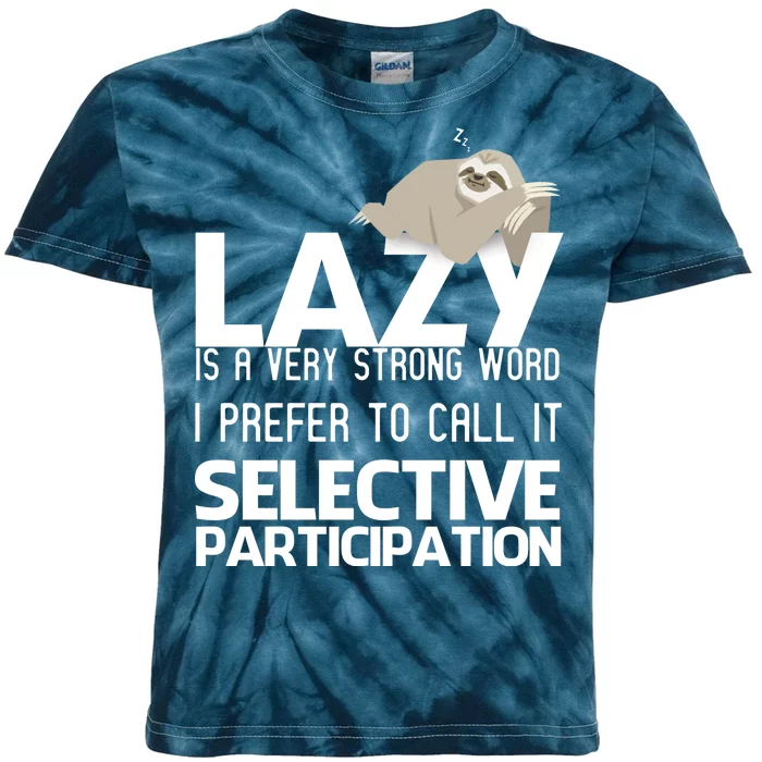 Lazy Is A Strong Word I Prefer Selective Participation Sloth Kids Tie-Dye T-Shirt