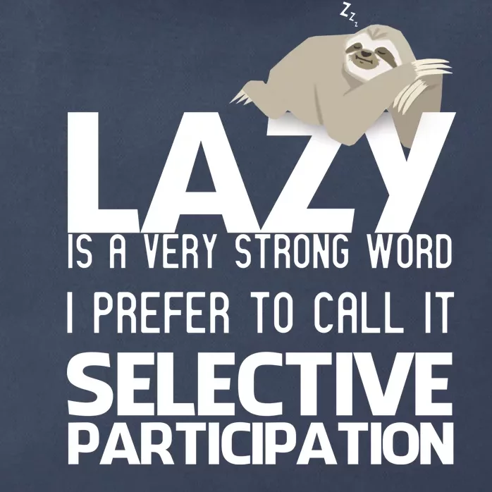 Lazy Is A Strong Word I Prefer Selective Participation Sloth Zip Tote Bag