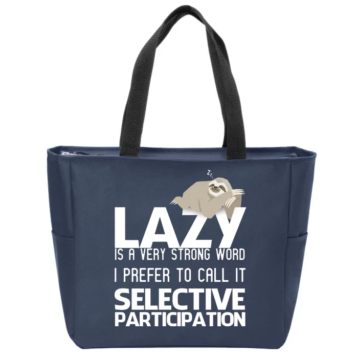 Lazy Is A Strong Word I Prefer Selective Participation Sloth Zip Tote Bag