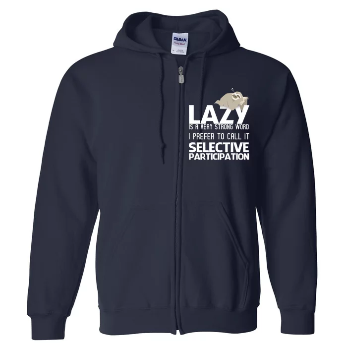 Lazy Is A Strong Word I Prefer Selective Participation Sloth Full Zip Hoodie