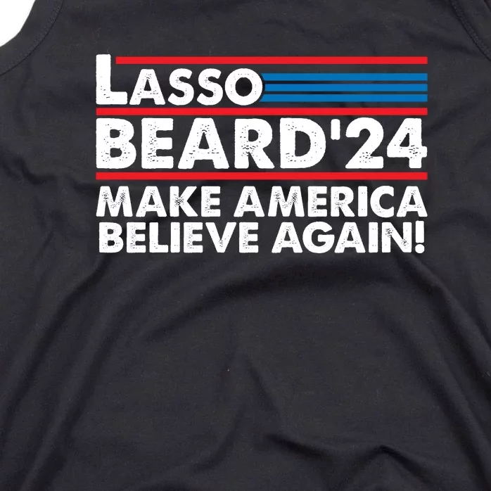 Lasso Beard 2024 Make America Believe Again! Tank Top