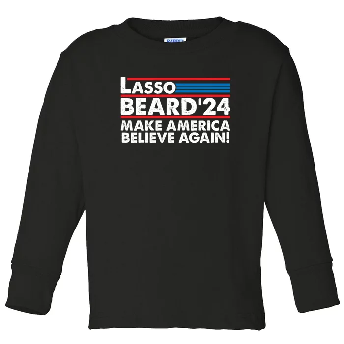 Lasso Beard 2024 Make America Believe Again! Toddler Long Sleeve Shirt