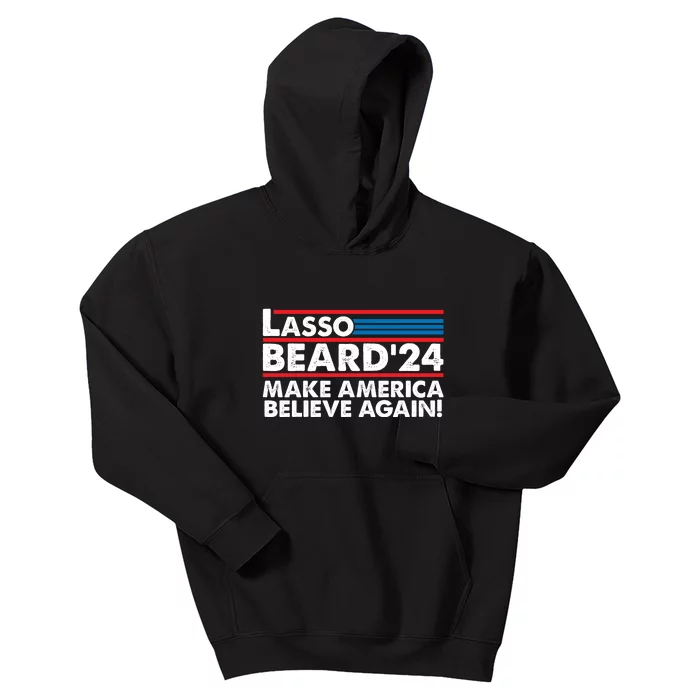 Lasso Beard 2024 Make America Believe Again! Kids Hoodie