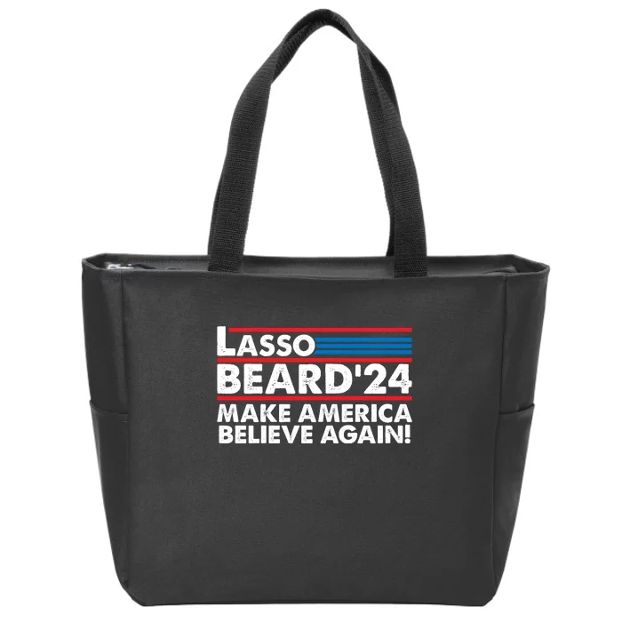 Lasso Beard 2024 Make America Believe Again! Zip Tote Bag