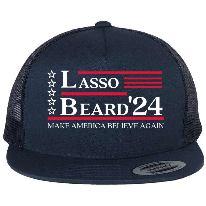 Lasso Beard 2024 Make America Believe Again Flat Bill Trucker Hat