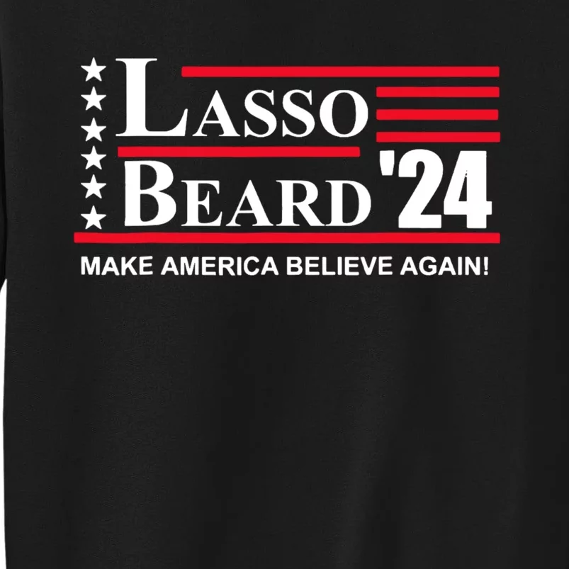 Lasso Beard 2024 Election Funny Tall Sweatshirt