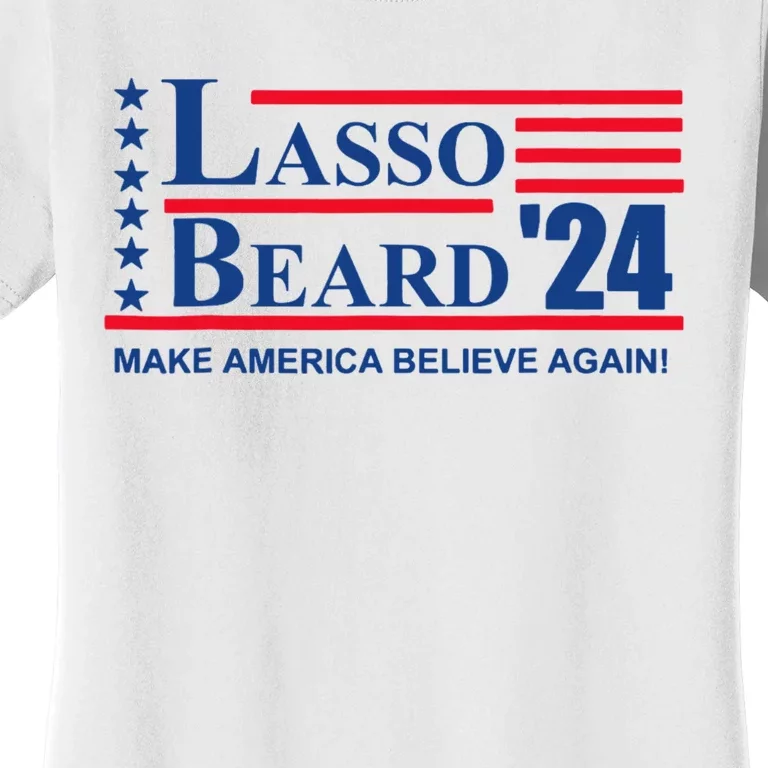 Lasso Beard 2024 Election Funny Women's T-Shirt