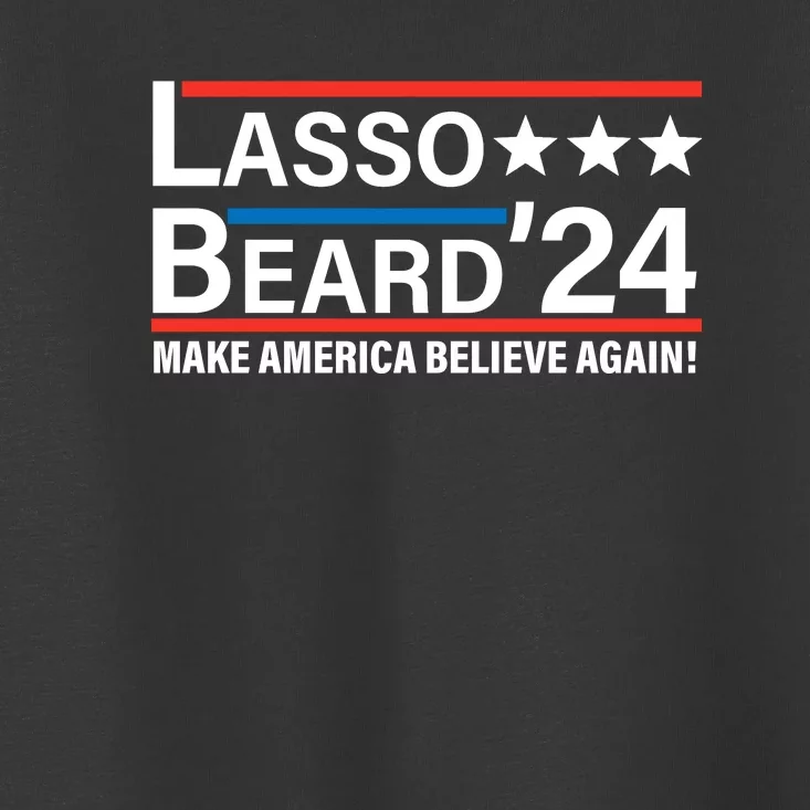 Lasso Beard 2024, MAKE AMERICA BELIEVE AGAIN! Toddler T-Shirt