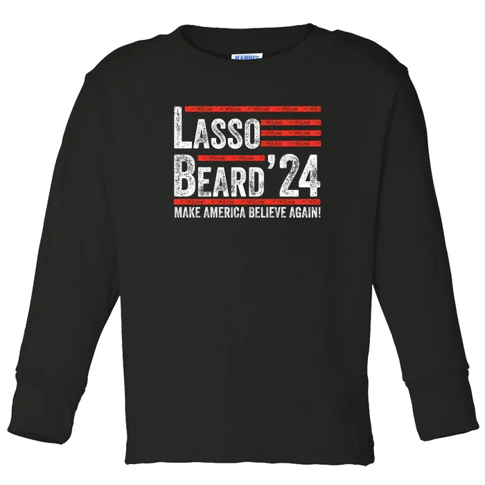 Lasso Beard 2024 , MAKE AMERICA BELIEVE AGAIN! Toddler Long Sleeve Shirt