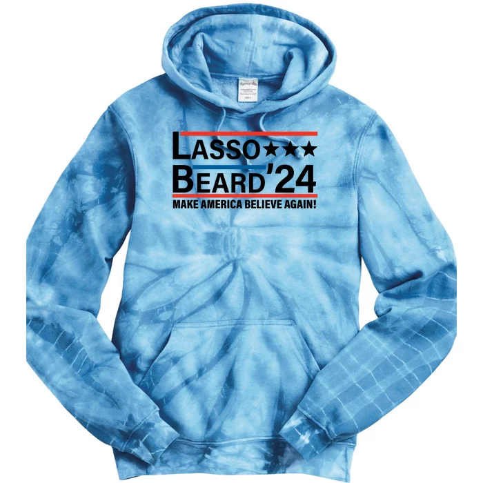 Lasso Beard 2024, MAKE AMERICA BELIEVE AGAIN! Tie Dye Hoodie