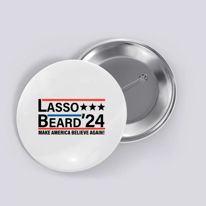 Lasso Beard 2024, MAKE AMERICA BELIEVE AGAIN! Button