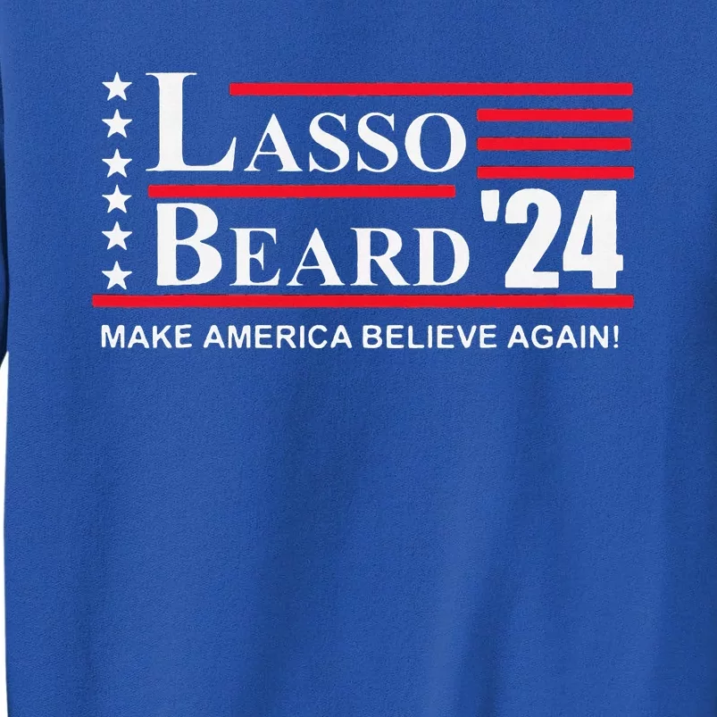 Lasso Beard 2024 Election Funny Tall Sweatshirt