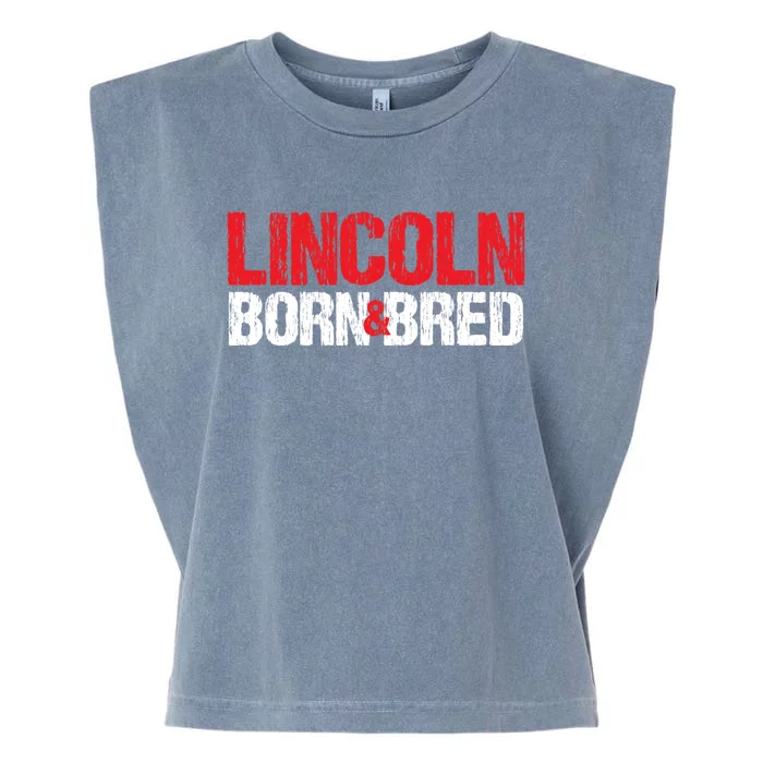 Lincoln Born And Bred Nebraska Hometown Ne Home State Gift Garment-Dyed Women's Muscle Tee